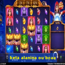 beta alanina ou bcaa